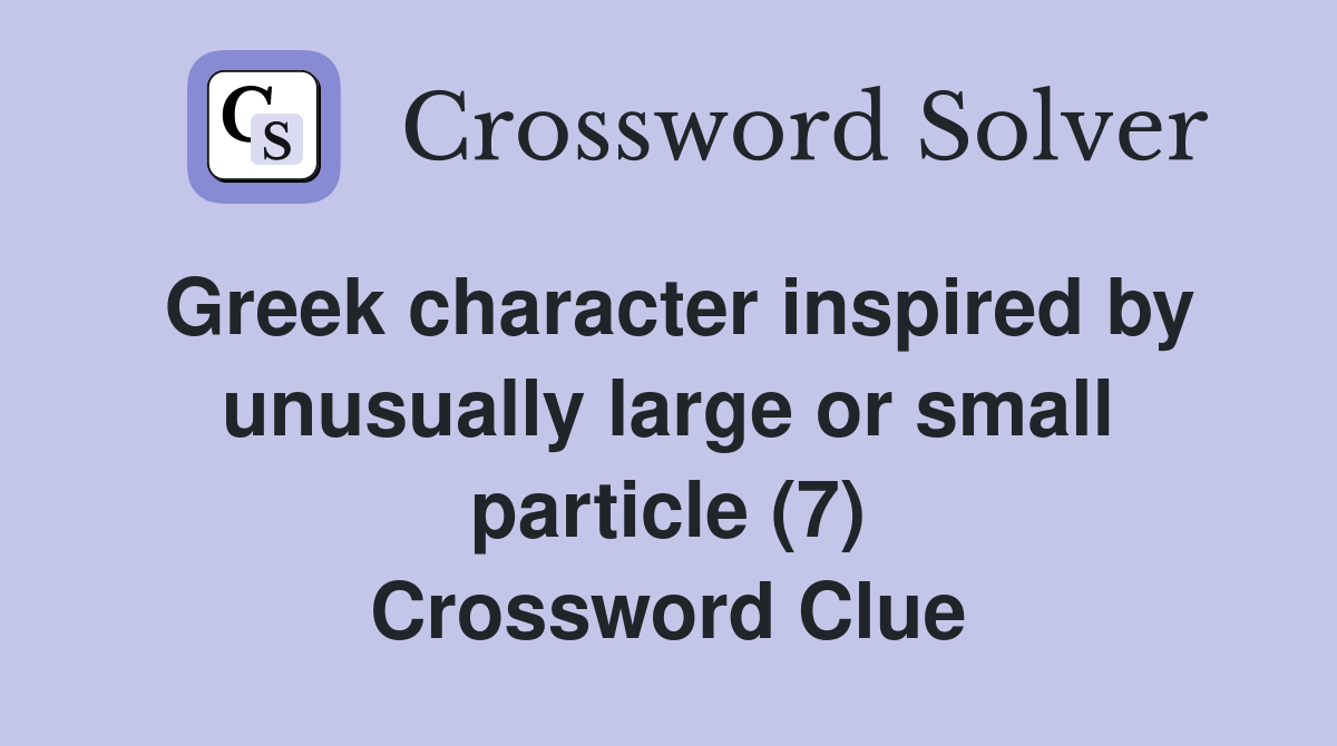 Greek character inspired by unusually large or small particle (7